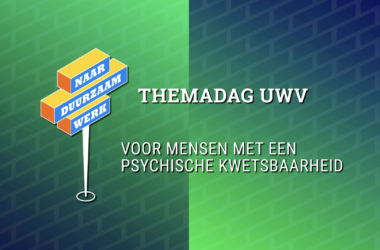 Themadag UWV: Naar duurzaam werk voor mensen met een psychische kwetsbaarheid