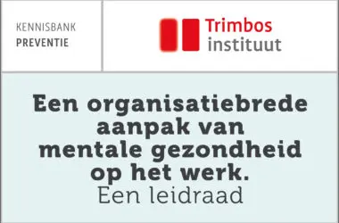 Een organisatiebrede aanpak van mentale gezondheid op het werk. Een leidraad