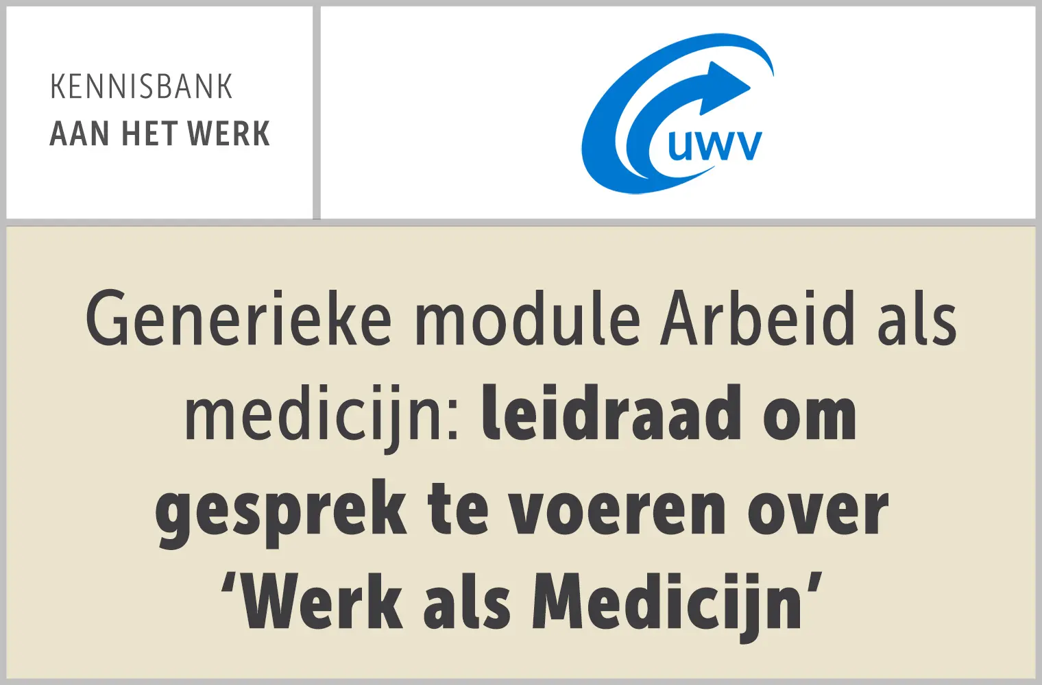 Generieke module Arbeid als medicijn: leidraad om gesprek te voeren over ‘Werk als Medicijn’