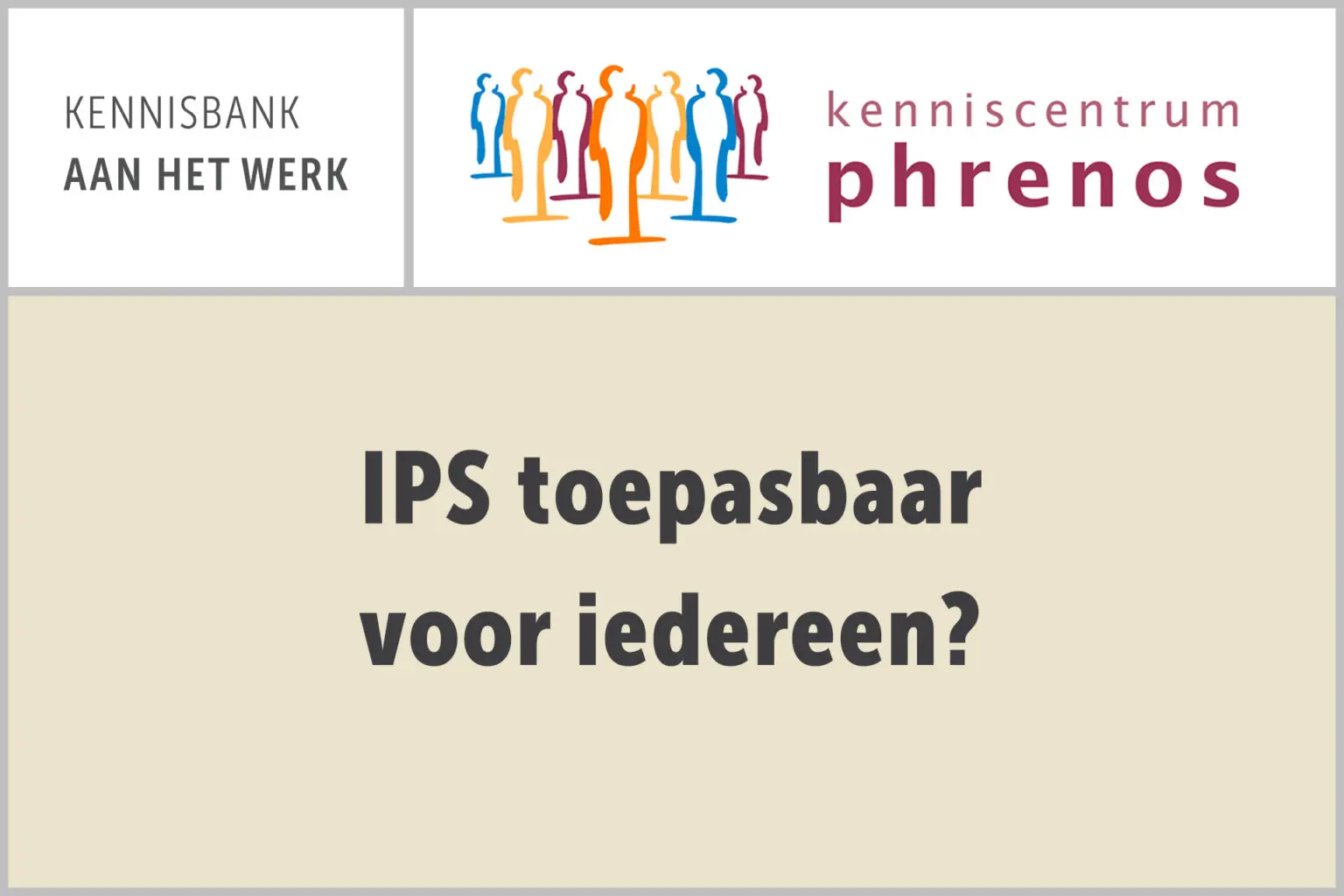 Kenniscentrum Phrenos: IPS toepasbaar voor iedereen?