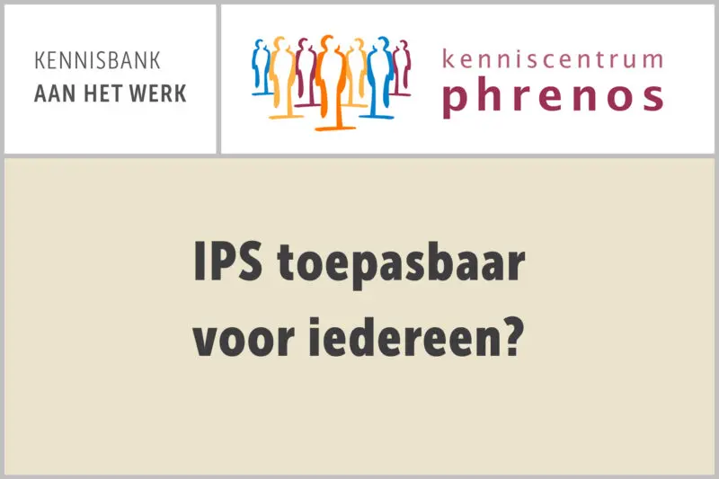 Kenniscentrum Phrenos: IPS toepasbaar voor iedereen?