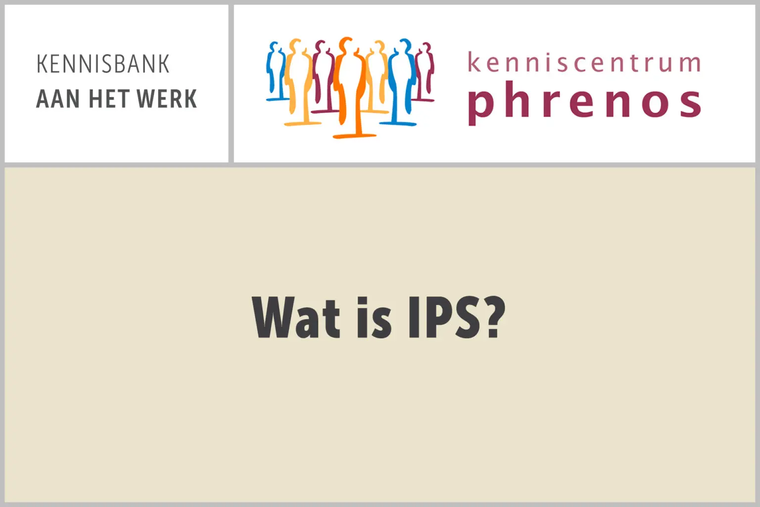Kenniscentrum Phrenos: Wat is IPS?