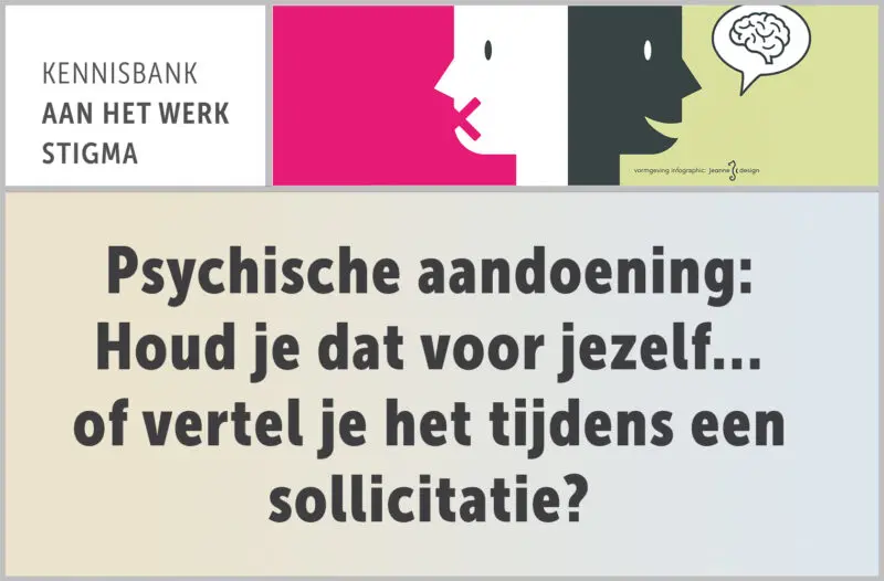 Psychische aandoening: Houd je dat voor jezelf… of vertel je het tijdens een sollicitatie?