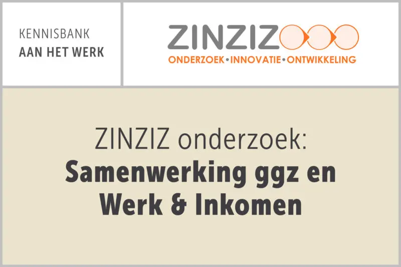 ZINZIZ onderzoek: Samenwerking ggz en Werk & Inkomen
