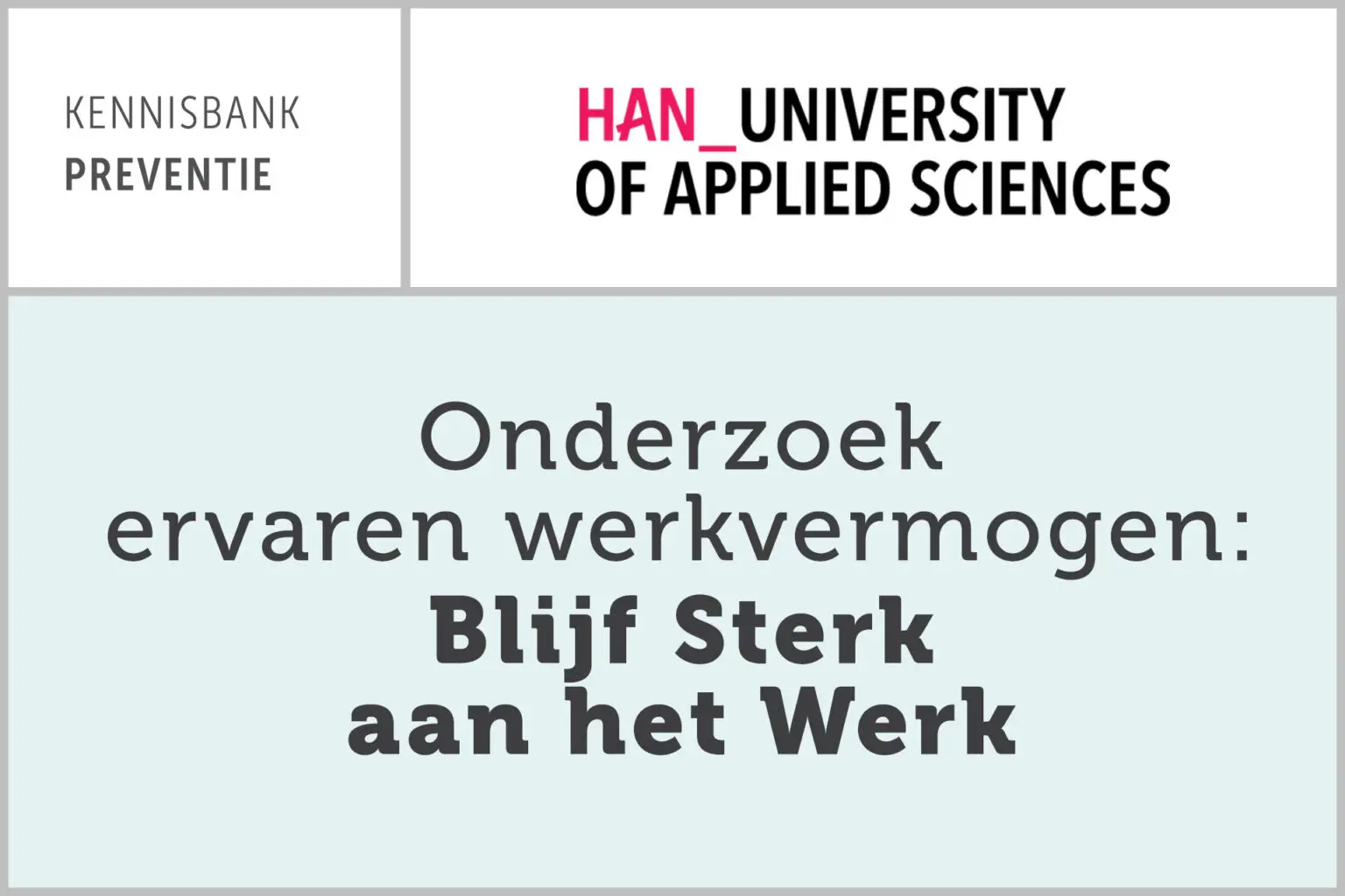 HAN: Onderzoek ervaren werkvermogen: Blijf Sterk aan het Werk