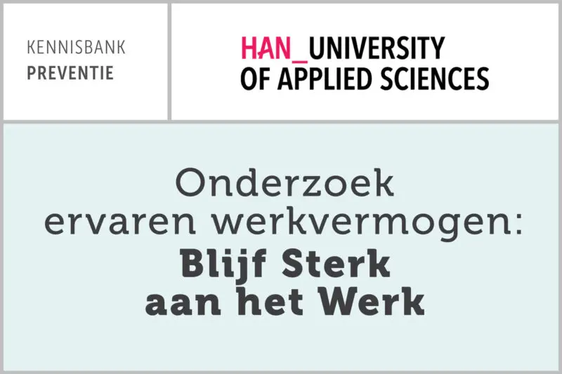 HAN: Onderzoek ervaren werkvermogen: Blijf Sterk aan het Werk
