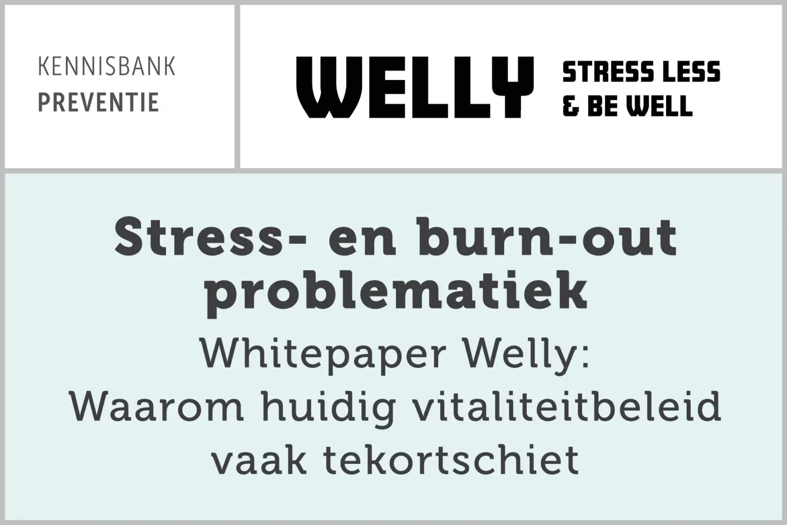Stress- en burn-out problematiek - Whitepaper Welly: Waarom huidig vitaliteitbeleid vaak tekortschiet