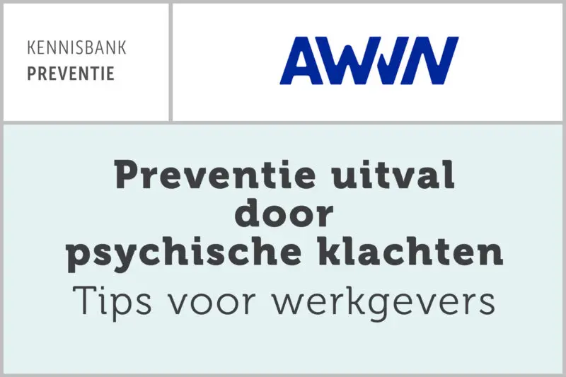 AWVN: Preventie uitval door psychische klachten tips voor werkgevers