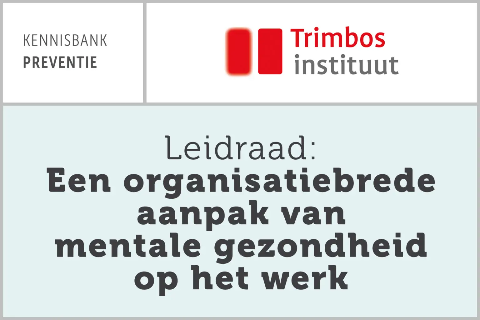 Trimbos: Leidraad: Een organisatiebrede aanpak van mentale gezondheid op het werk