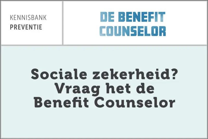 Sociale zekerheid? Vraag het de Benefit Counselor