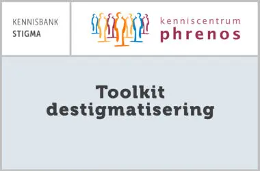 Kenniscentrum Phrenos Toolkit Destigmatisering