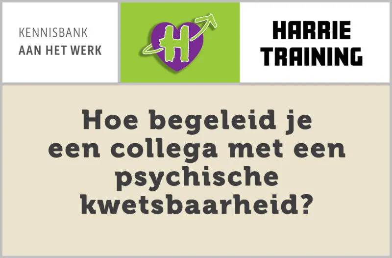 HARRIE-training: Hoe begeleid je een collega met een psychische kwetsbaarheid?